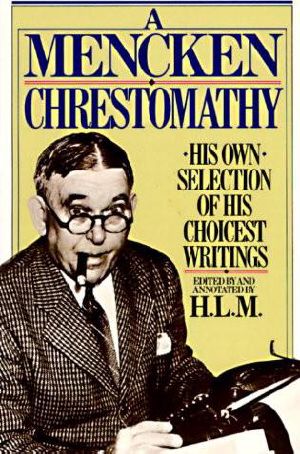 A Mencken Chrestomathy [1949, 1982, 2012]